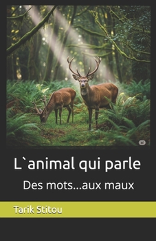 Paperback L`animal qui parle: Des mots...aux mots [French] Book