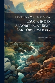 Paperback Testing of the New USGS K Index Algorithm at Bear Lake Observatory Book