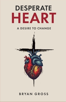 Paperback Desperate Heart: A desire to change Book