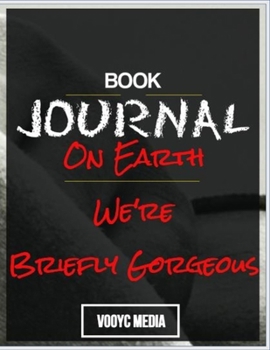 Paperback Book Journal: On Earth We're Briefly Gorgeous: A Novel by Ocean Vuong Book