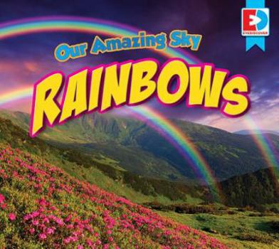 Our Amazing Sky: Rainbows - Book  of the Eyediscover