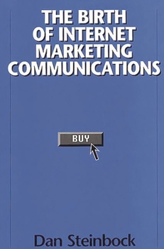 Hardcover Birth of Internet Marketing Communications Book