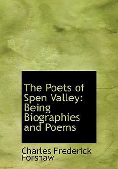 Paperback The Poets of Spen Valley: Being Biographies and Poems (Large Print Edition) [Large Print] Book