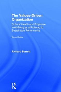 Hardcover The Values-Driven Organization: Cultural Health and Employee Well-Being as a Pathway to Sustainable Performance Book