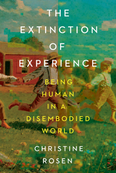 Hardcover The Extinction of Experience: Being Human in a Disembodied World Book