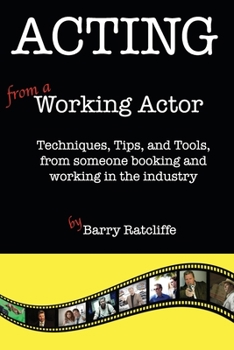 Paperback Acting from a Working Actor: Techniques, Tips, and Tools, from someone booking and working in the industry. Book