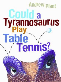 Paperback Could a Tyrannosaurus Play Table Tennis? Book