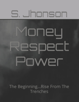 Paperback Money Respect Power: The Beginning...Rise From The Trenches Book