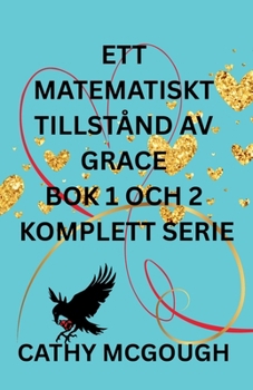 Ett Matematiskt Tillstånd AV Grace BOK Ett Och Två Komplett Serie Swedish Edition: Fragment; Slutlig Fusion