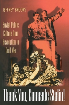 Hardcover Thank You, Comrade Stalin! Soviet Public Culture from Revolution to Cold War Book