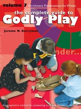 Paperback The Complete Guide to Godly Play, Volume 7: 16 Enrichment Presentations Book