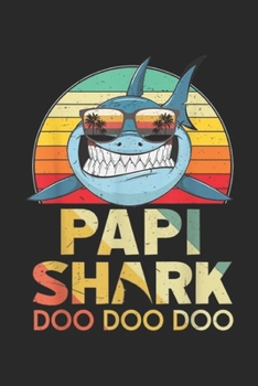 Papi Shark Doo Doo Doo: Retro Vintage Papi Shark Funny Birthday Gifts Family Journal/Notebook Blank Lined Ruled 6x9 100 Pages
