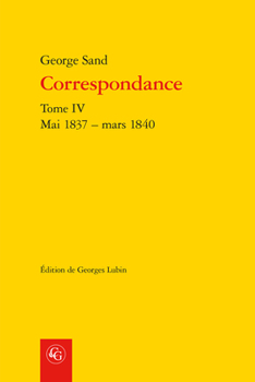 Paperback Correspondance. Tome IV: Mai 1837 - Mars 1840 [French] Book
