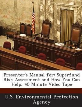 Paperback Presenter's Manual for: Superfund Risk Assessment and How You Can Help, 40 Minute Video Tape Book