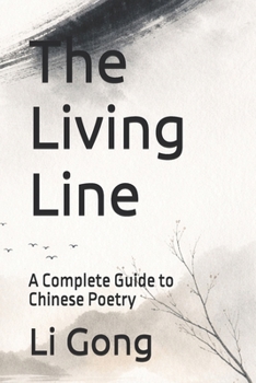 Paperback The Living Line: A Complete Guide to Chinese Poetry Book