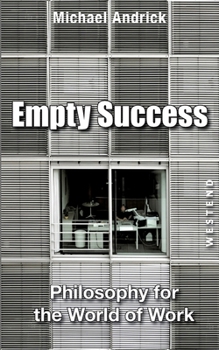 Paperback Empty Success: Philosophy for the world of work Book