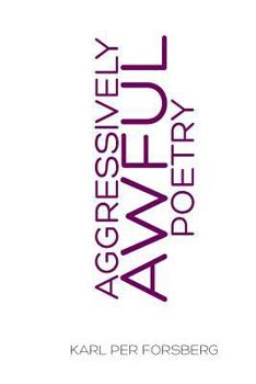 Aggressively Awful Poetry