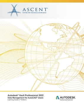 Paperback Autodesk(R) Vault Professional 2022: Data Management for AutoCAD(R) Users: Autodesk Authorized Publisher Book