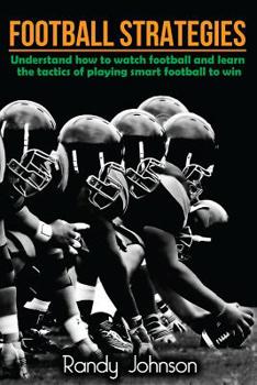 Paperback Football Strategies: Understand How To Watch AND play the Game Book