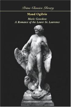 Marie Gourdon: A Romance of the Lower St. Lawrence