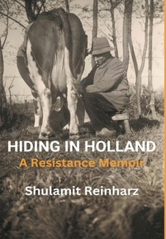 Hardcover Hiding in Holland: A Resistance Memoir Book