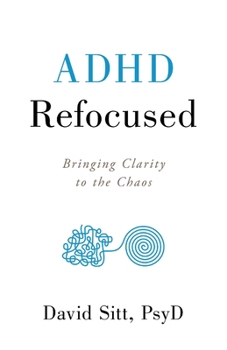 Paperback ADHD Refocused: Bringing Clarity to the Chaos Book