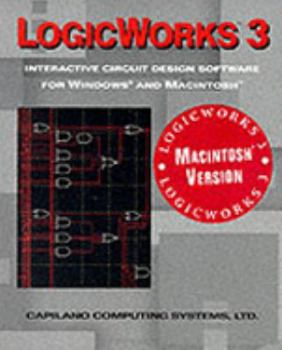 Hardcover Logicworks 3: Interactive Circuit Design Software for Windows and Macintosh Book
