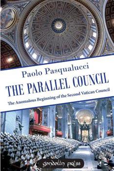 Paperback The Parallel Council: The Anomalous Beginning of the Second Vatican Council Book