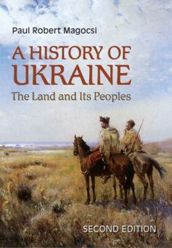 Hardcover A History of Ukraine: The Land and Its Peoples, Second Edition (Revised, Expanded) Book