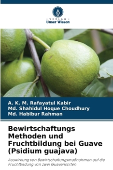 Bewirtschaftungs Methoden und Fruchtbildung bei Guave (Psidium guajava) (German Edition)