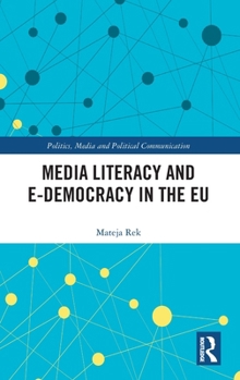 Media Literacy and E-Democracy in the EU (Politics, Media and Political Communication)