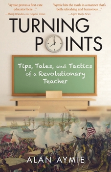 Paperback Turning Points: Tips, Tales, and Tactics of a Revolutionary Teacher Book