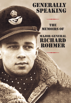 Hardcover Generally Speaking: The Memoirs of Major-General Richard Rohmer Book