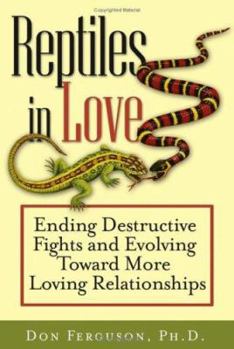 Hardcover Reptiles in Love: Ending Destructive Fights and Evolving Toward More Loving Relationships Book