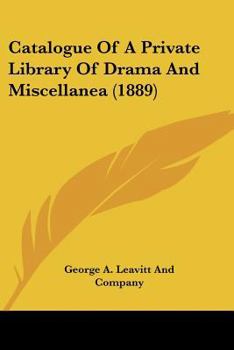 Catalogue of a Private Library of Drama and Miscellanea