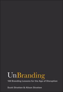 Hardcover Unbranding: 100 Branding Lessons for the Age of Disruption Book