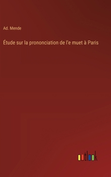 Hardcover Étude sur la prononciation de l'e muet à Paris [French] Book