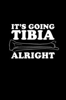 Paperback It's going tibia alright Notebook: Blank Lined Notebook Journal for Work, School, Office - 6x9 110 page Book