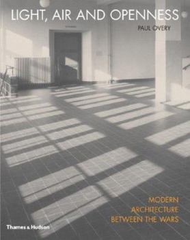 Hardcover Light, Air and Openness: Modern Architecture Between the Wars Book