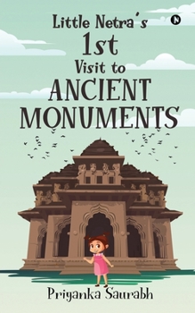 Paperback Little Netra's 1st Visit to Ancient Monuments Book