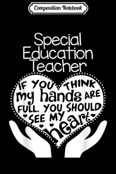 Paperback Composition Notebook: Special Education Teacher Heart Hands School Gift Journal/Notebook Blank Lined Ruled 6x9 100 Pages Book