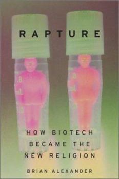 Hardcover Rapture: How Biotech Became the New Religion Book