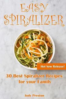 Paperback Easy Spiralizer: 30 Best Spiralizer Recipes for your Family Book