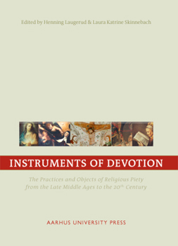 Paperback Instruments of Devotion: The Practices and Objects of Religious Piety from the Late Middle Ages to the 20th Century Book