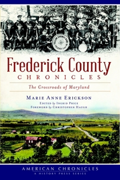 Frederick County Chronicles:: The Crossroads of Maryland (American Chronicles (History Press))