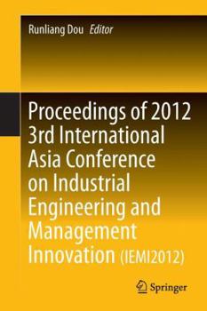 Paperback Proceedings of 2012 3rd International Asia Conference on Industrial Engineering and Management Innovation (Iemi2012) Book