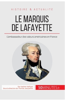 Paperback Le marquis de Lafayette: L'ambassadeur des valeurs américaines en France [French] Book