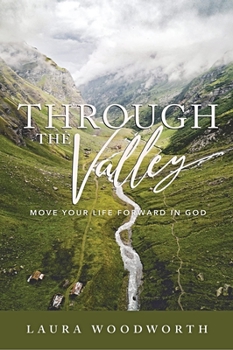 Through the Valley: Move Your Life Forward in God