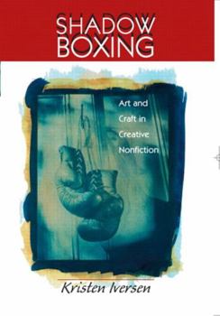 Paperback Shadow Boxing: Art and Craft Creative Nonfiction Book