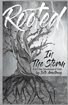 Paperback Rooted in the Storm: A 61-Day Devotional of Faith Book